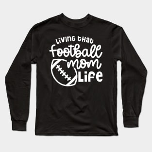 Living That Football Mom Life Cute Funny Long Sleeve T-Shirt